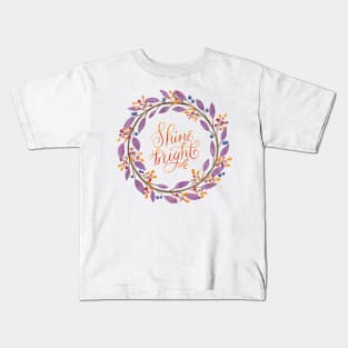 Floral wreath: Shine bright, flourished hand lettering Kids T-Shirt